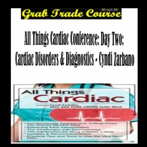 All Things Cardiac Conference: Day Two: Cardiac Disorders & Diagnostics