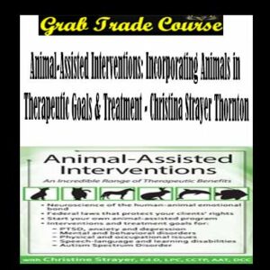 Animal-Assisted Interventions: Incorporating Animals in Therapeutic Goals & Treatment