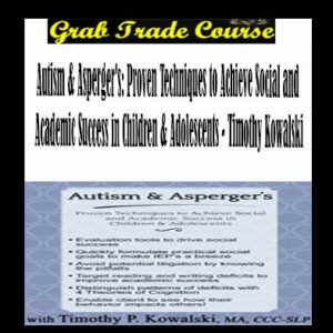 Autism & Asperger's: Proven Techniques to Achieve Social and Academic Success in Children & Adolescents