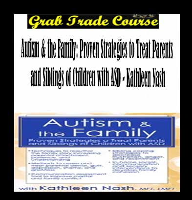 Autism & the Family: Proven Strategies to Treat Parents and Siblings of Children