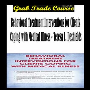 Behavioral Treatment Interventions for Clients Coping with Medical Illness