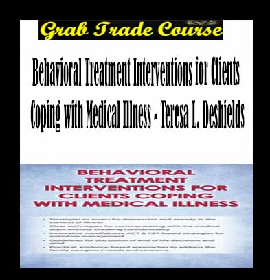 Behavioral Treatment Interventions for Clients Coping with Medical Illness