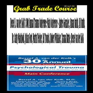 Bessel A. van der Kolk's 30th Annual Trauma Conference: Main Conference