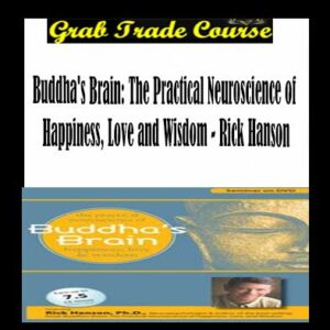 Buddha's Brain: The Practical Neuroscience of Happiness, Love and Wisdom