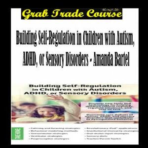 Building Self-Regulation in Children with Autism, ADHD, or Sensory Disorders