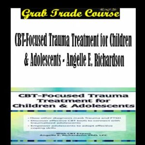 CBT-Focused Trauma Treatment for Children & Adolescents