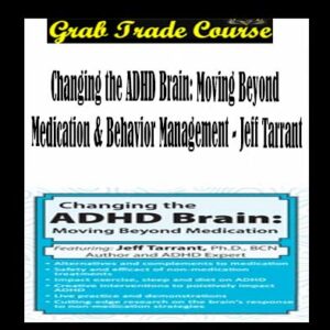 Changing the ADHD Brain: Moving Beyond Medication & Behavior Management