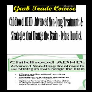 Childhood ADHD: Advanced Non-Drug Treatments & Strategies that Change the Brain