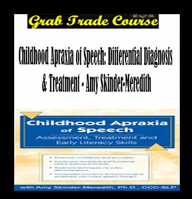 Childhood Apraxia of Speech: Differential Diagnosis & Treatment