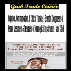 Cognition, Communication, & Critical Thinking with Essential Components of Rehab