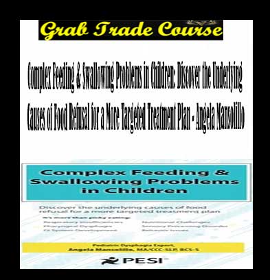 Complex Feeding & Swallowing Problems in Children