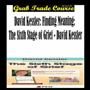 David Kessler: Finding Meaning: The Sixth Stage of Grief