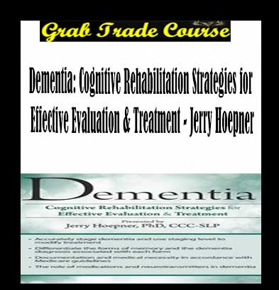 Dementia: Cognitive Rehabilitation Strategies for Effective Evaluation & Treatment