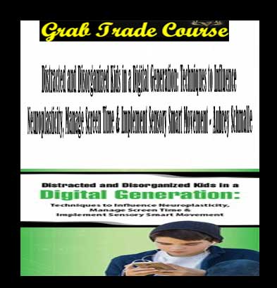 Distracted and Disorganized Kids in a Digital Generation