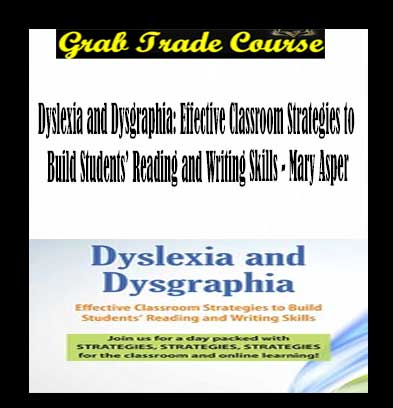 Dyslexia and Dysgraphia: Effective Classroom Strategies to Build Students’ Reading and Writing Skills