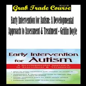 Early Intervention for Autism: A Developmental Approach to Assessment & Treatment
