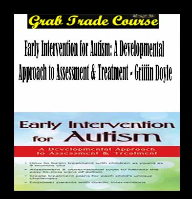 Early Intervention for Autism: A Developmental Approach to Assessment & Treatment