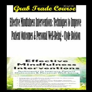 Effective Mindfulness Interventions: Techniques to Improve Patient Outcomes & Personal Well-Being