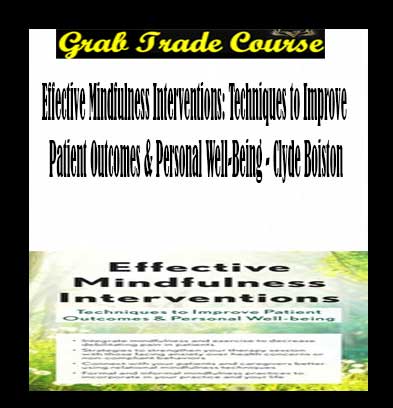 Effective Mindfulness Interventions: Techniques to Improve Patient Outcomes & Personal Well-Being