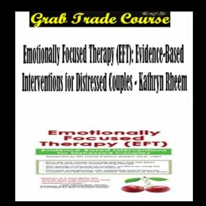 Emotionally Focused Therapy (EFT): Evidence-Based Interventions for Distressed Couples