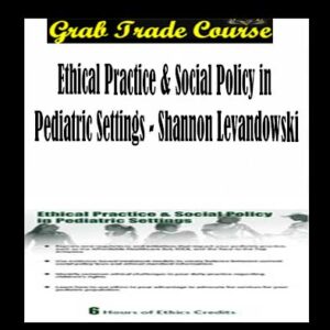 Ethical Practice & Social Policy in Pediatric Settings
