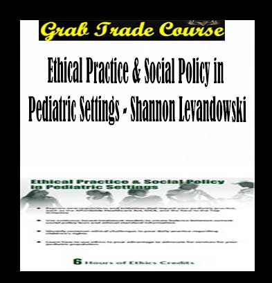 Ethical Practice & Social Policy in Pediatric Settings