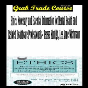 Ethics: Necessary and Essential Information for Mental Health and Related Healthcare Professionals