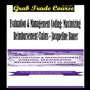 Evaluation & Management Coding: Maximizing Reimbursement Claims
