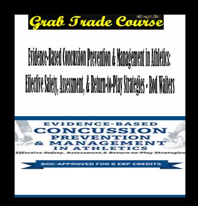Evidence-Based Concussion Prevention & Management in Athletics: Effective Safety, Assessment, & Return-to-Play Strategies