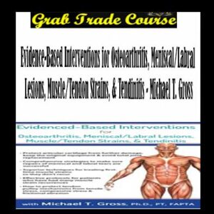 Evidence-Based Interventions for Osteoarthritis, Meniscal/Labral Lesions, Muscle/Tendon Strains, & Tendinitis