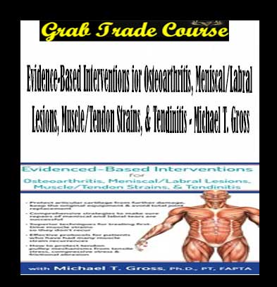 Evidence-Based Interventions for Osteoarthritis, Meniscal/Labral Lesions, Muscle/Tendon Strains, & Tendinitis