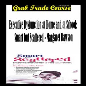 Executive Dysfunction at Home and at School: Smart but Scattered