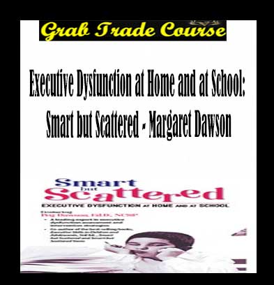 Executive Dysfunction at Home and at School: Smart but Scattered