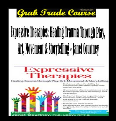 Expressive Therapies: Healing Trauma Through Play, Art, Movement & Storytelling