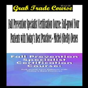 Fall Prevention Specialist Certification Course: Fall-proof Your Patients with Today's Best Practices