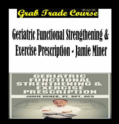 Geriatric Functional Strengthening & Exercise Prescription