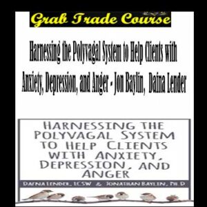 Harnessing the Polyvagal System to Help Clients with Anxiety, Depression, and Anger