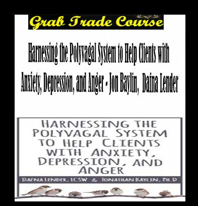 Harnessing the Polyvagal System to Help Clients with Anxiety, Depression, and Anger