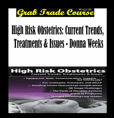 High Risk Obstetrics: Current Trends, Treatments & Issues