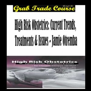 High Risk Obstetrics: Current Trends, Treatments & Issues