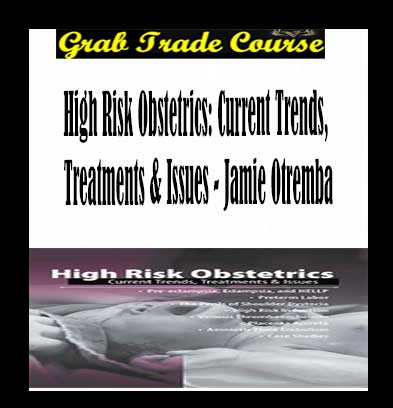 High Risk Obstetrics: Current Trends, Treatments & Issues
