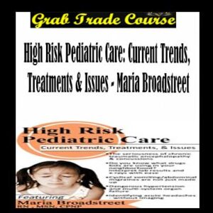 High Risk Pediatric Care: Current Trends, Treatments & Issues