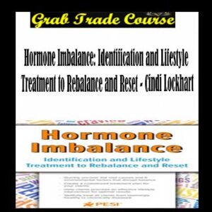 Hormone Imbalance: Identification and Lifestyle Treatment to Rebalance and Reset
