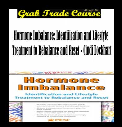 Hormone Imbalance: Identification and Lifestyle Treatment to Rebalance and Reset