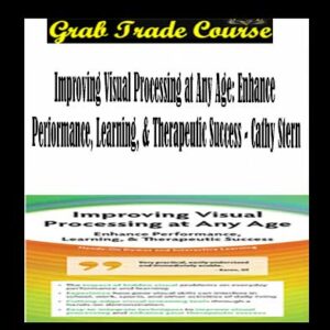 Improving Visual Processing at Any Age: Enhance Performance, Learning, & Therapeutic Success