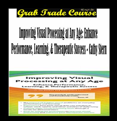 Improving Visual Processing at Any Age: Enhance Performance, Learning, & Therapeutic Success
