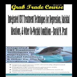 Integrated CBT Treatment Techniques for Depression, Suicidal Ideations, & Other Co-Morbid Conditions