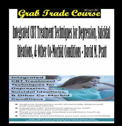 Integrated CBT Treatment Techniques for Depression, Suicidal Ideations, & Other Co-Morbid Conditions