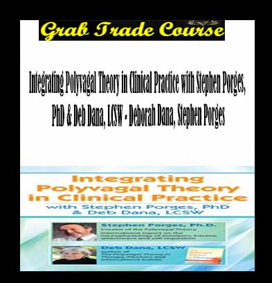 Integrating Polyvagal Theory in Clinical Practice with Stephen Porges & Deborah Dana