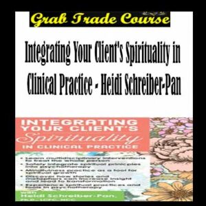 Integrating Your Client's Spirituality in Clinical Practice